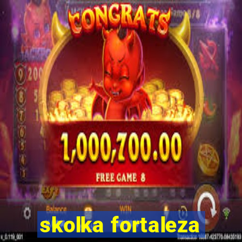 skolka fortaleza